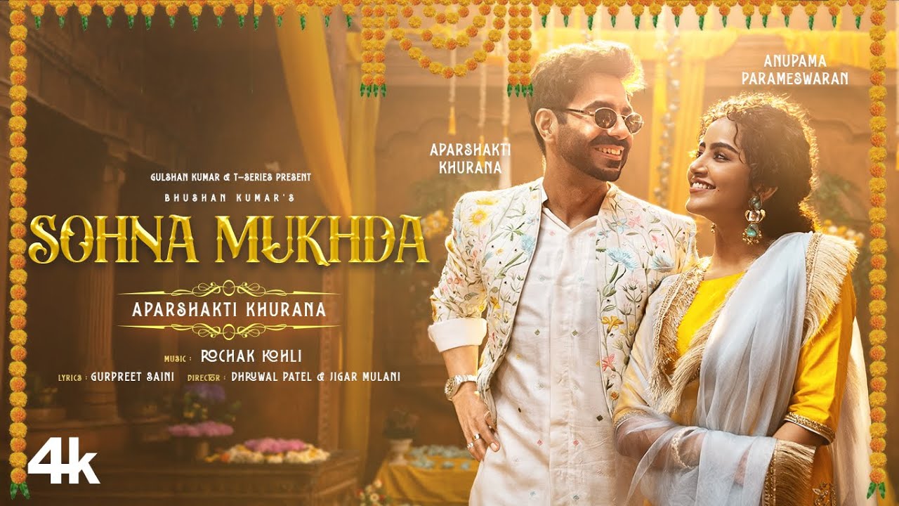 Sohna Mukhda (Official Video): Aparshakti Khurana, Anupama Parameswaran | Rochak Kohli | Bhushan K