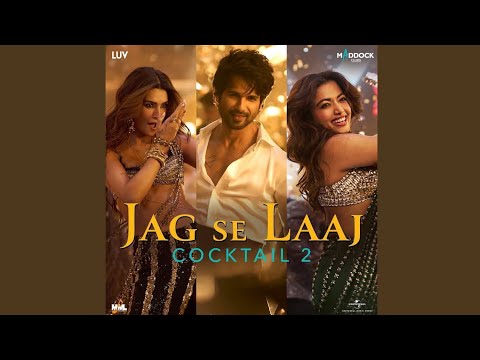 Jag Se Laaj (From “Cocktail 2”)