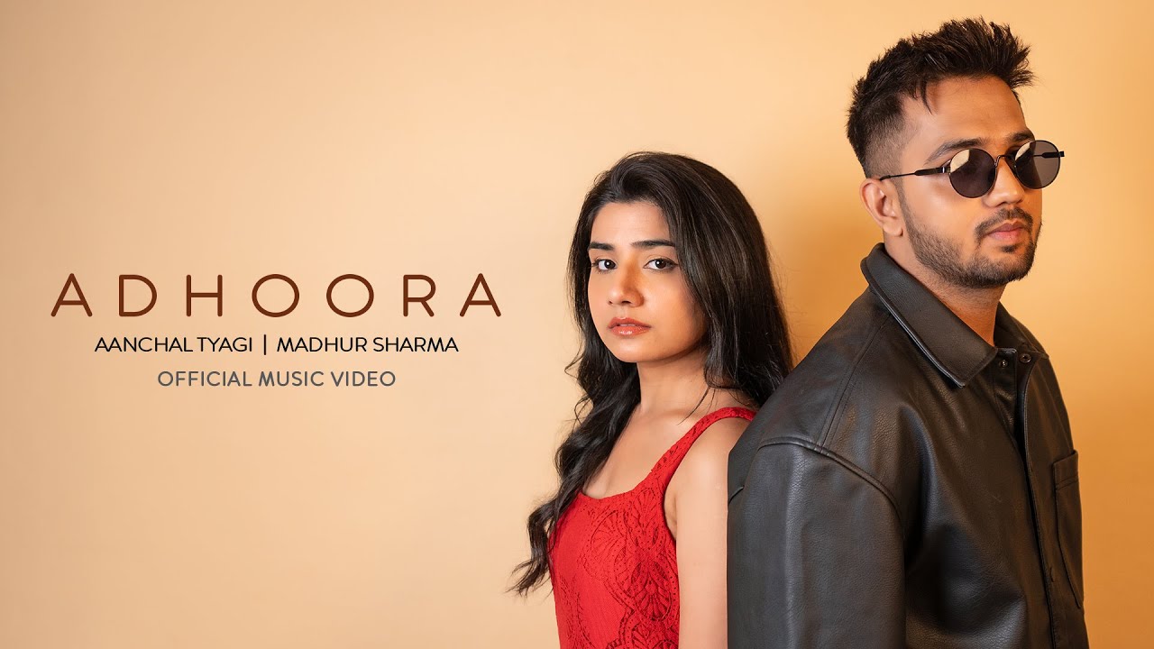 Adhoora (Official Video) - Aanchal Tyagi, Madhur Sharma | IndieA Records