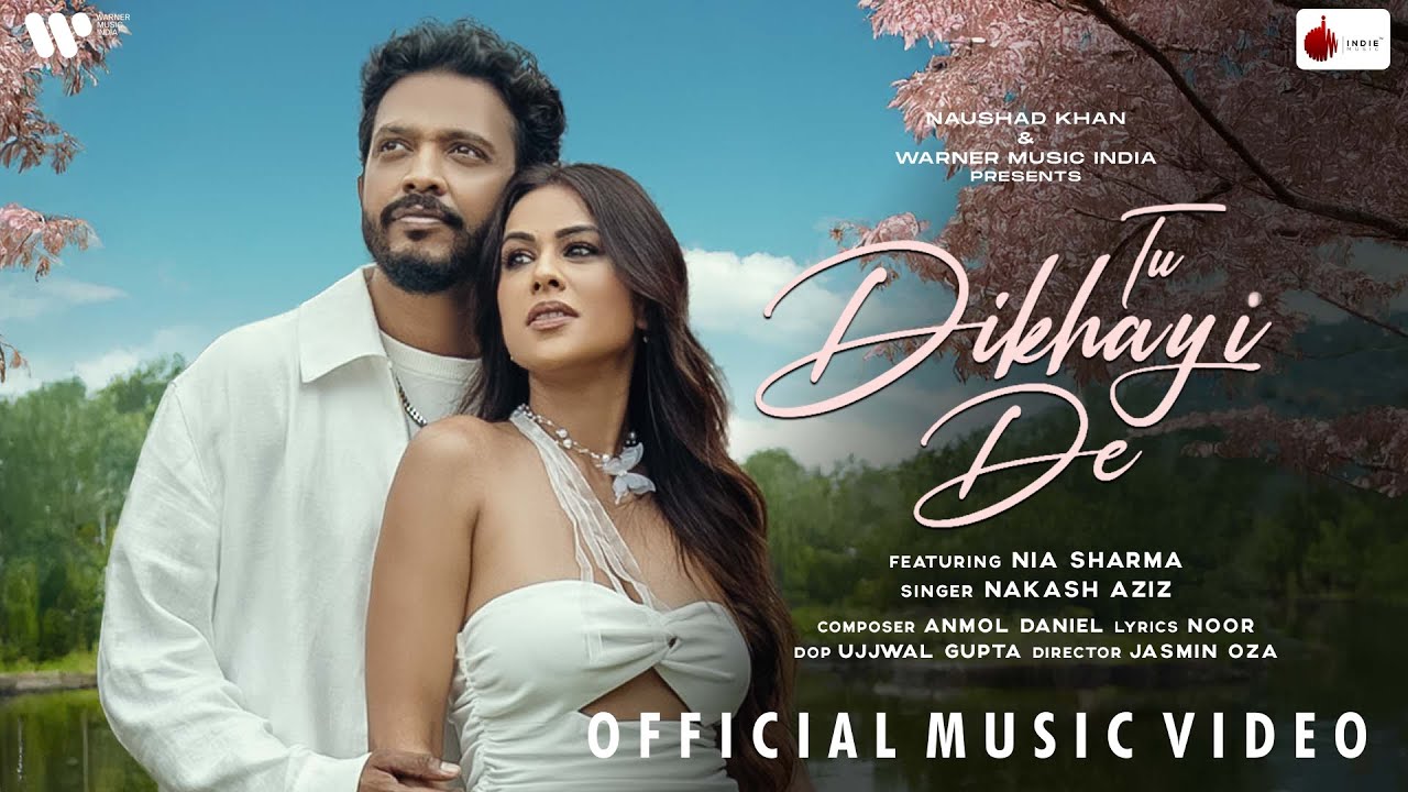 Tu Dikhayi De Offical Music Video | Nia Sharma | Nakash Aziz | Indie Music Label | New Song