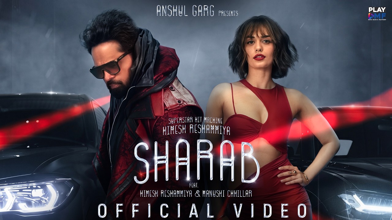SHARAB - Himesh Reshammiya | Manushi Chhillar | Rajat N | GROSSOMODDO | Dawty | Rana | Anshul Garg