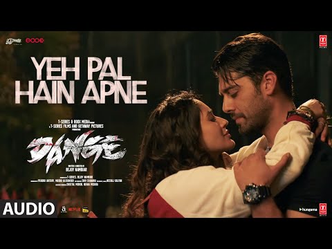 DANGE: Yeh Pal Hain Apne (Audio) Harshvardhan Rane, Ehan Bhat, Nikita D, T.J. Bhanu | Dhruv |Bejoy N