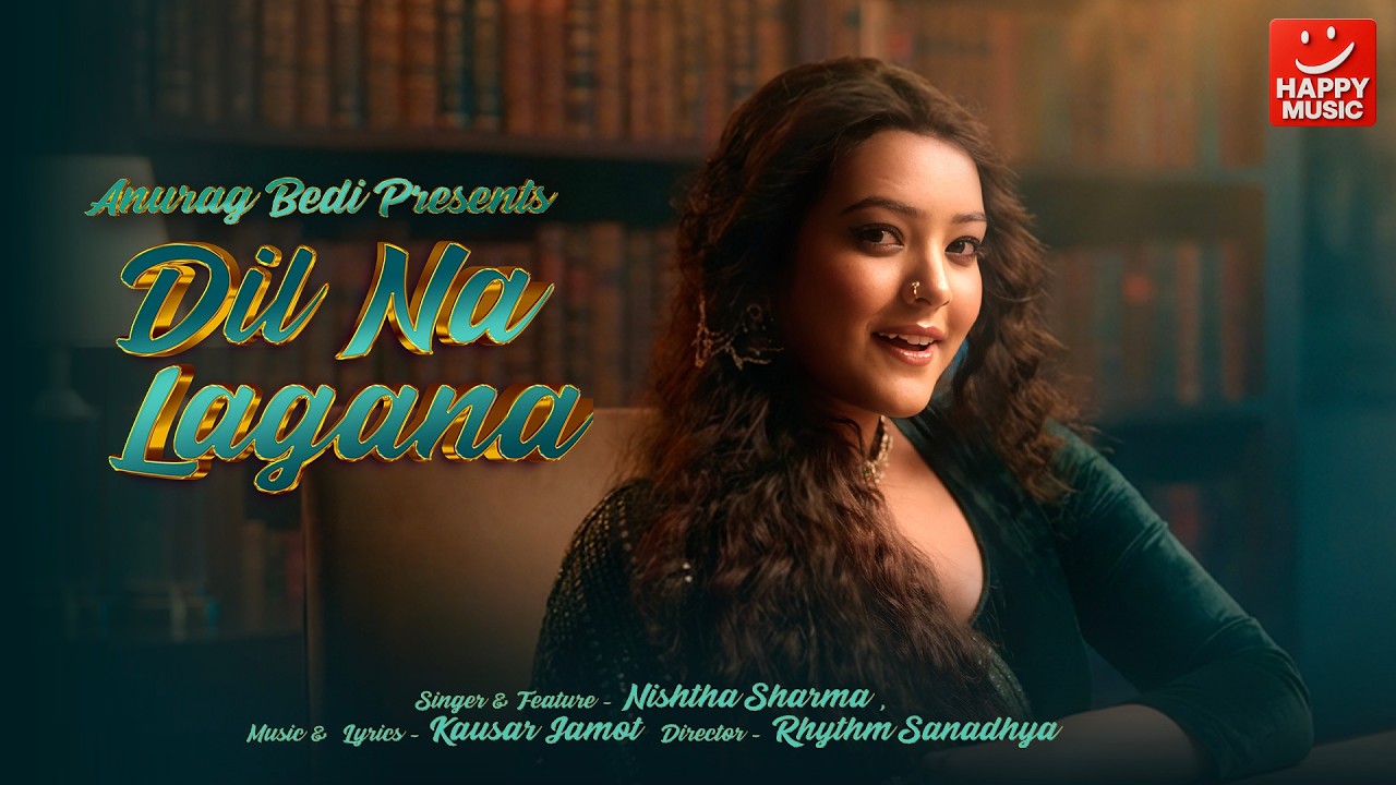 Dil Na Lagana | New Hindi Love Song  | Nishtha Sharma , Kausar Jamot | Anurag Bedi | Happy Music