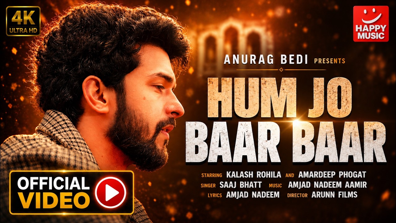 Hum Jo Baar Baar – Saaj Bhatt | Amjad Nadeem Aamir | Emotional Love Song 2026 | Happy Music