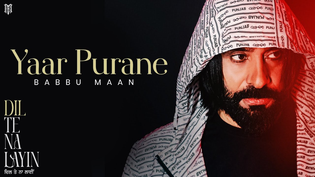 Babbu Maan - Yaar Purane | Dil Te Na Layin | Latest Punjabi Song 2025