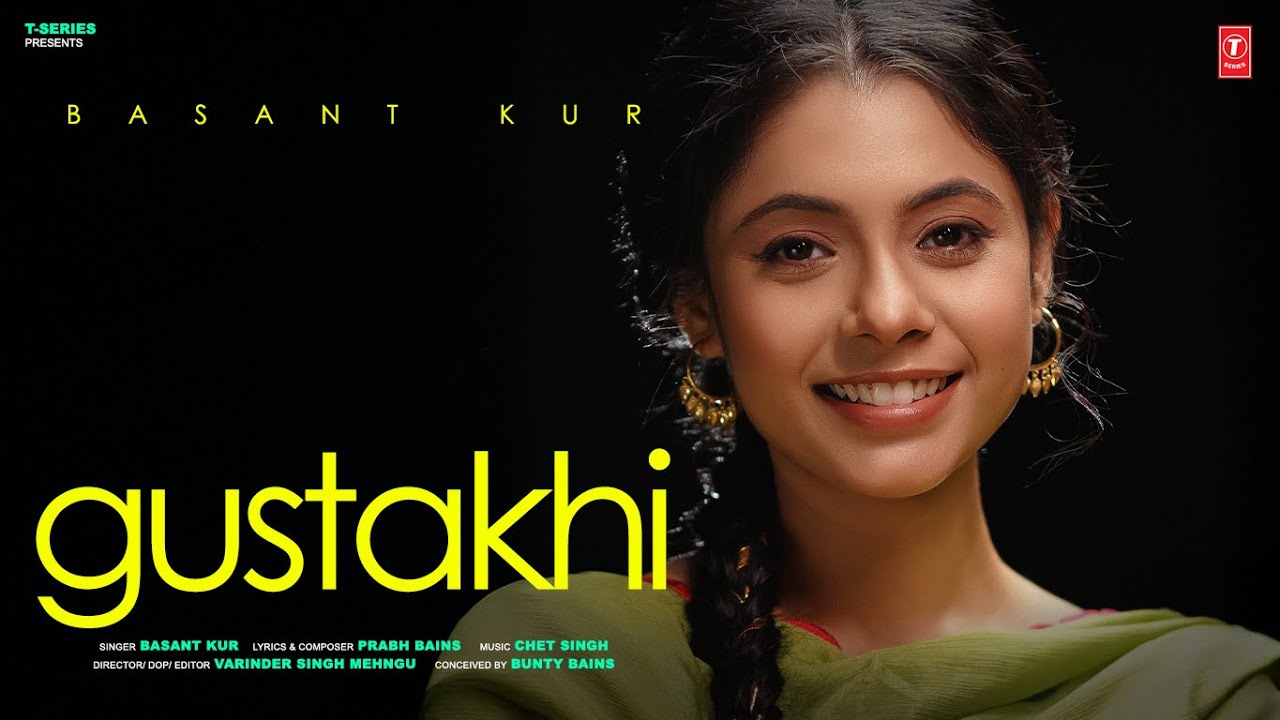 GUSTAKHI (OFFICIAL MUSIC VIDEO) | BASANT KUR | LATEST PUNJABI SONGS 2025