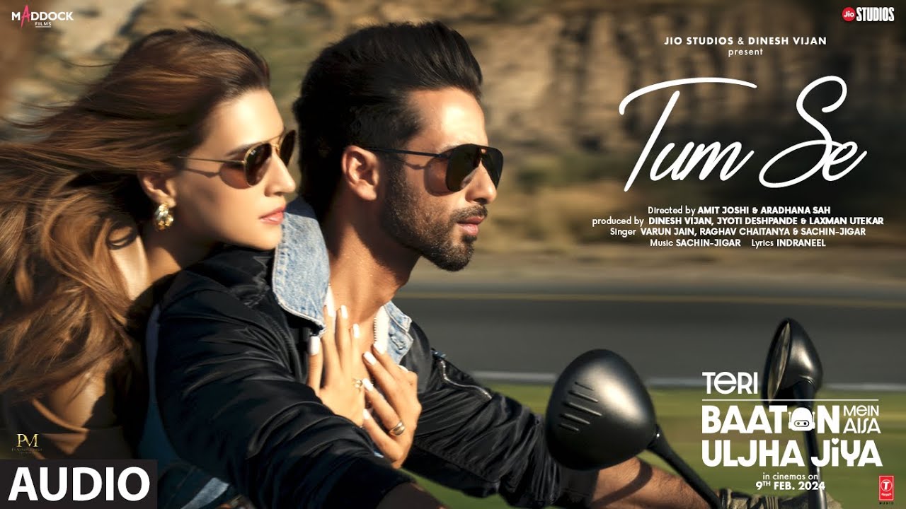 Tum Se (Full Audio): Shahid Kapoor, Kriti Sanon | Sachin-Jigar,Raghav Chaitanya,Varun Jain,Indraneel