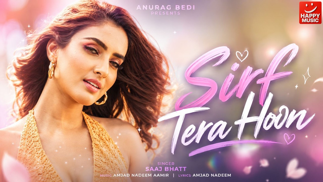 Sirf Tera Hoon | Saaj Bhatt | Amjad Nadeem Aamir | Akaisha Vats, Ashutosh | Anurag Bedi #HappyMusic