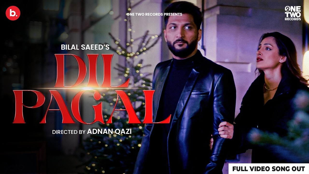 Dil Pagal - Official Music Video | Bilal Saeed | SUPERSTAR ALBUM