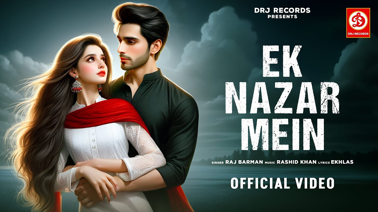 Ek Nazar Mein (Official Video) | @Iamrajbarman | Rashid Khan | Romantic Songs 2024 | Hindi Songs