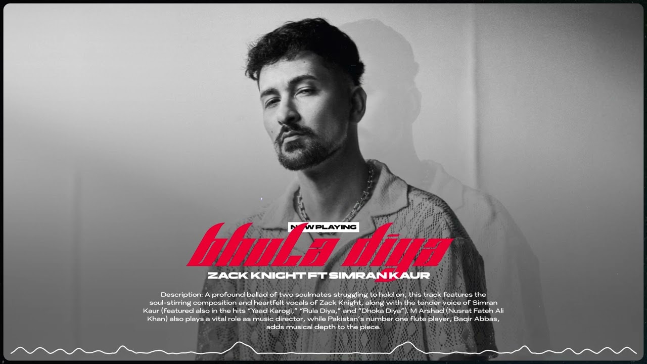 Zack Knight - Bhula Diya Ft Simran Kaur