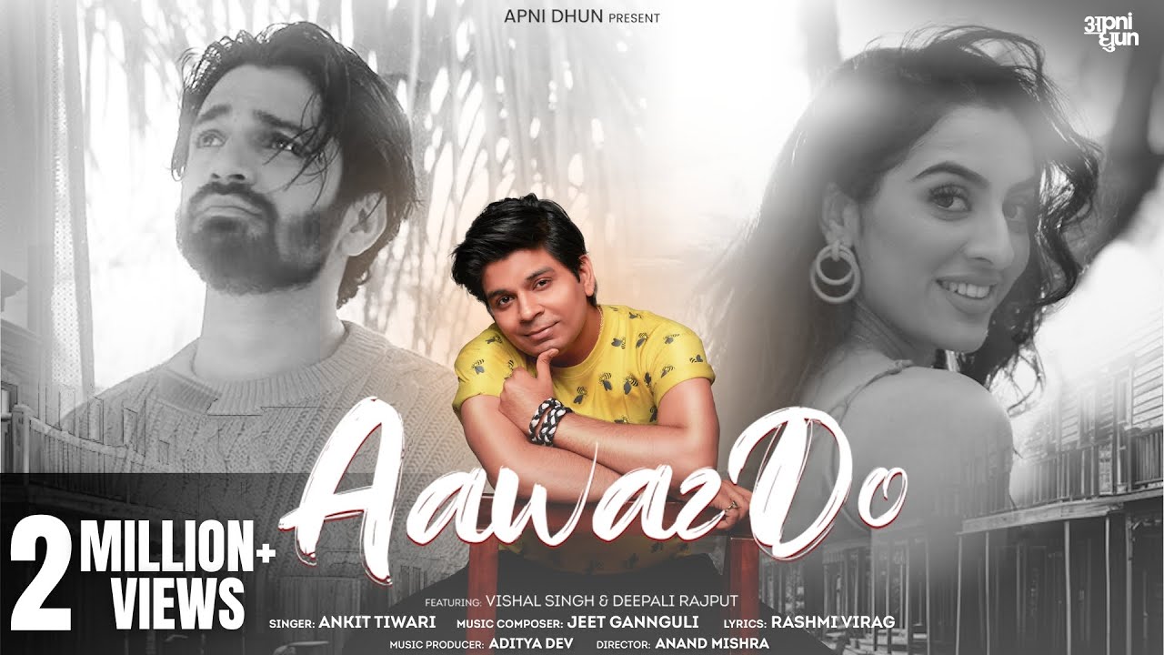 Aawaz Do I Ankit Tiwari I Jeet Gannguli I Rashmi Virag I Vishal Singh I Aditya Dev I Deepali I Anand