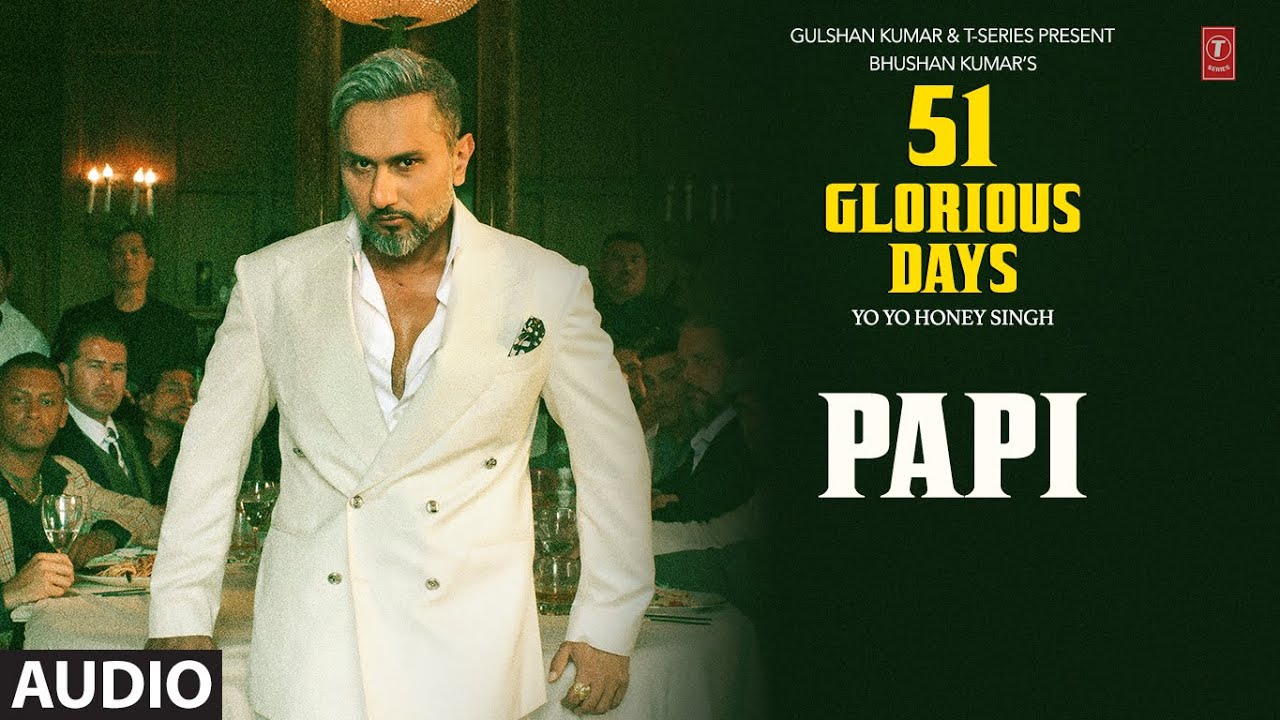 PAPI (Audio): YO YO HONEY SINGH | 51 GLORIOUS DAYS