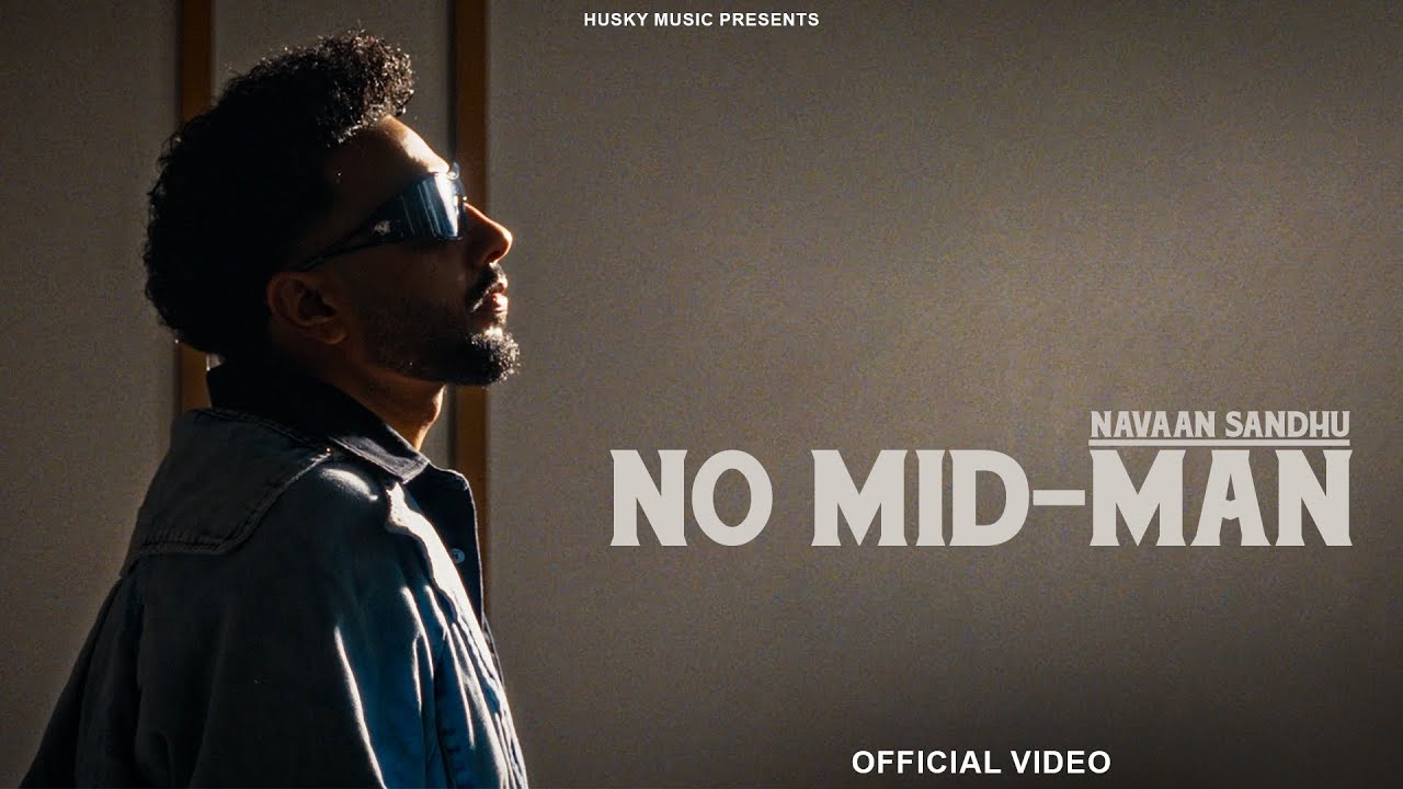 NO MID-MAN (Official Video) Navaan Sandhu || Husky Music || New Punjabi Song 2025
