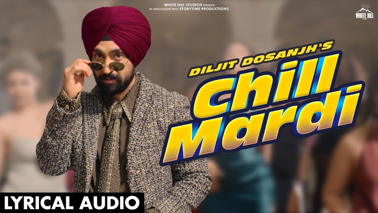 DILJIT DOSANJH : CHILL MARDI (Lyrical) Jaani | Bunny | Sardaar Ji 3 Songs | Punjabi Song