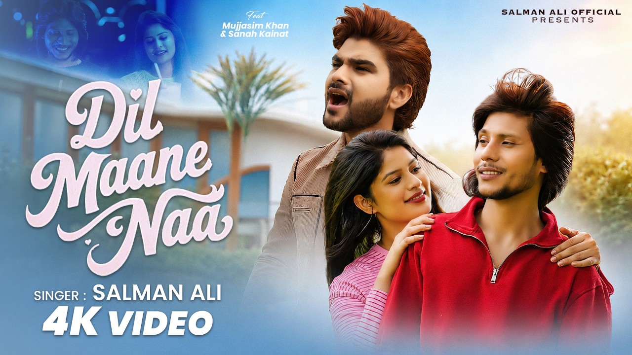 Dil Maane Naa | OFFICIAL VIDEO | Salman Ali | Mujjasim & Sanah | Israr Ahmad | New Song 2026