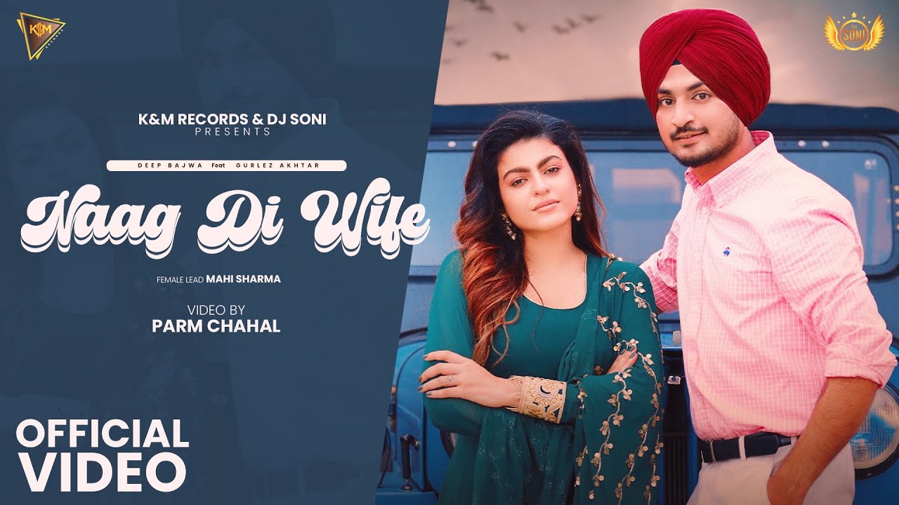 New Punjabi Song 2025 | Naag Di Wife (Official Video) Deep Bajwa feat Gurlez Akhtar | Latest Punjabi