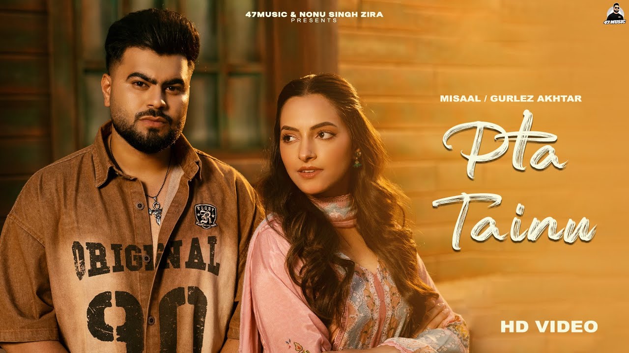 Pta Tainu (Full Video)  Misaal | Gurlej Akhtar | New Punjabi Songs | Punjabi Songs 2025