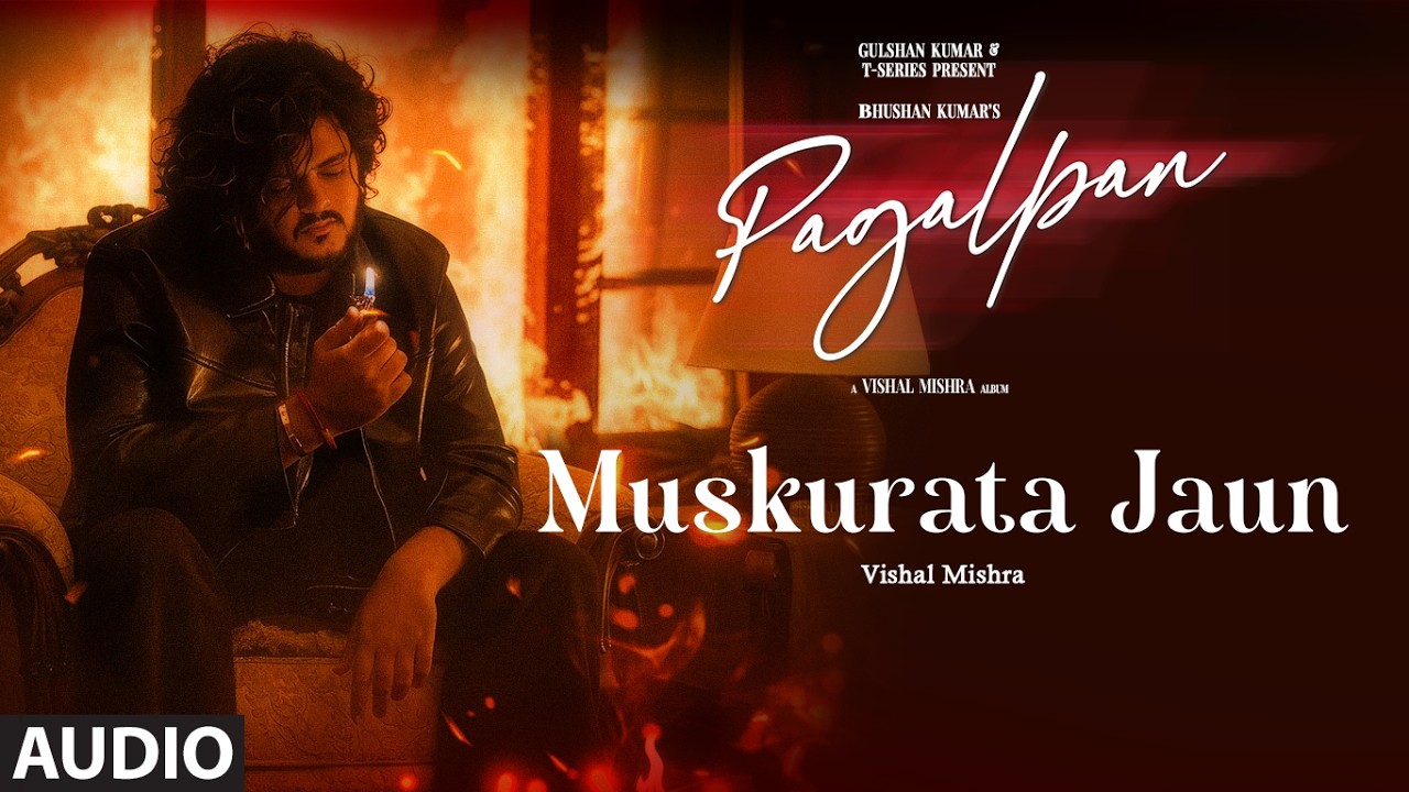 Muskurata Jaun (Audio): Vishal Mishra | PAGALPAN