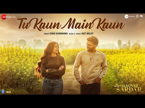 Tu Kaun Main Kaun - Shaunki Sardar | Guru Randhawa, Babbu Maan, Nimrit Kaur Ahluwalia | Veet Baljit