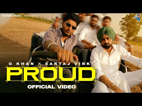 Proud ( Official Video ) G Khan | Sartaj Virk l New Punjabi Songs 2025