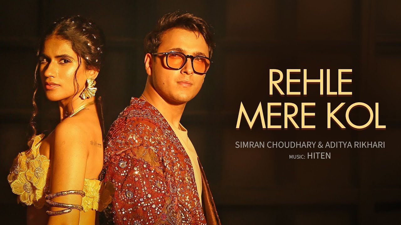 REHLE MERE KOL | Simran Choudhary, @adityarikhari , Hiten | Official Music Video 2025