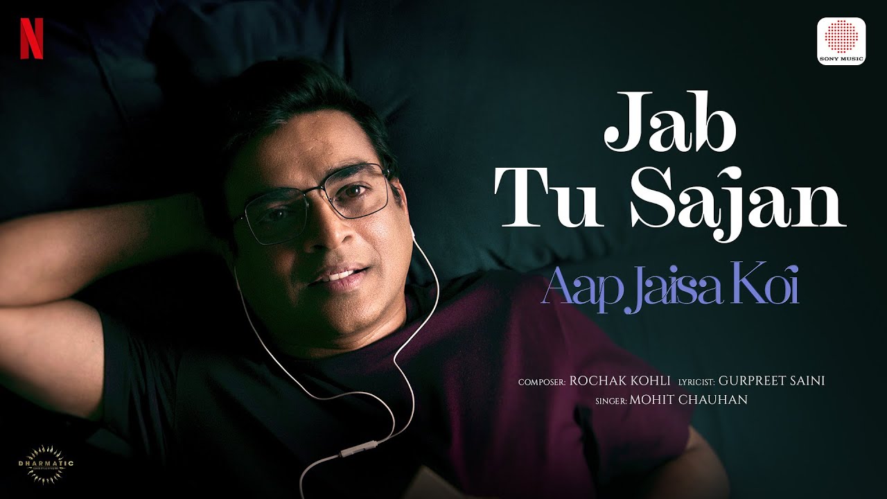 Jab Tu Sajan | Aap Jaisa Koi | R. Madhavan, Fatima Sana Shaikh | Rochak Kohli,Mohit Chauhan,Gurpreet