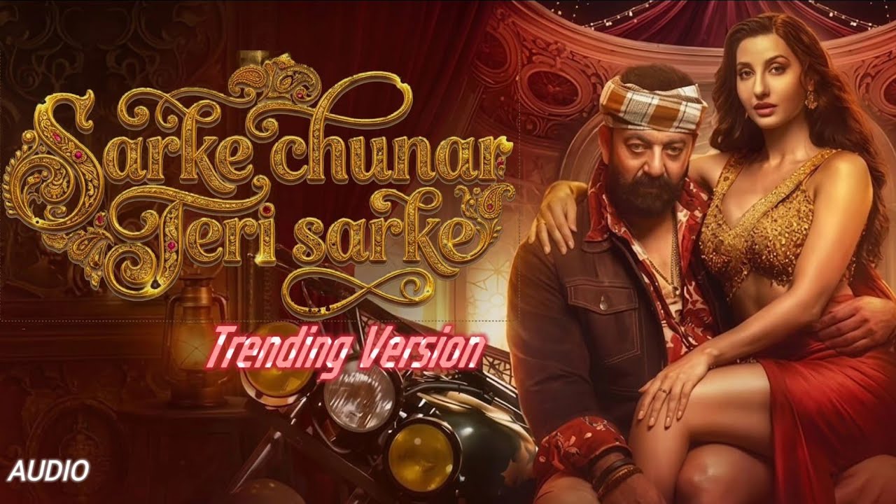 Sarke Chunar Teri Sarke | TRENDING VERSION |Nora , Sanjay Dutt| NAARI PRODUCTION 