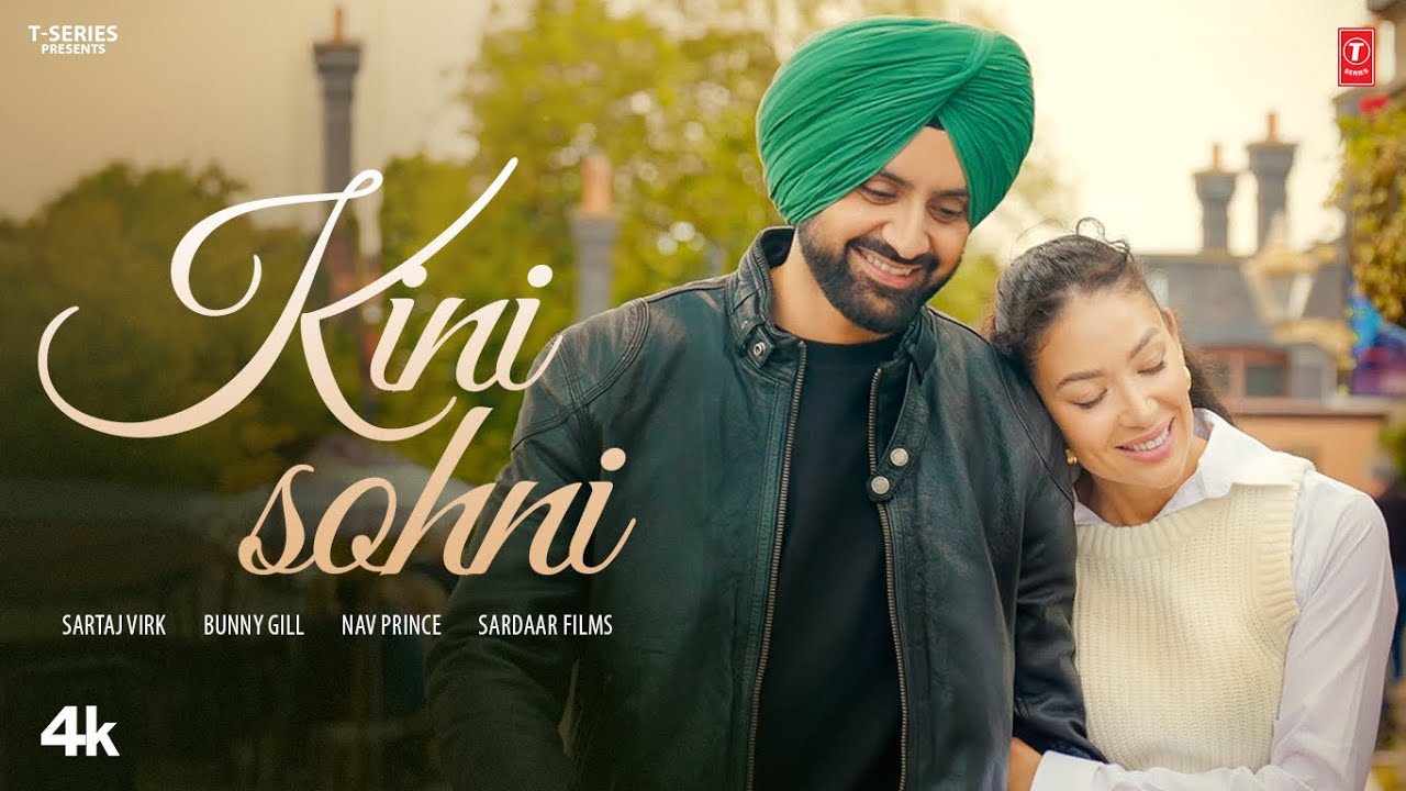 KINI SOHNI (SONG): SARTAJ VIRK | BUNNY GIL | NAV PRINCE | SARDAAR FILMS | NEW PUNJABI SONG 2025