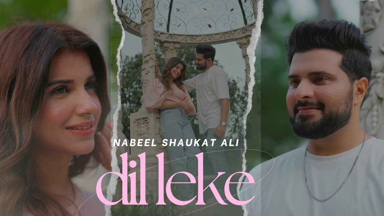 DIL LEKE (Official Music Video) | Nabeel Shaukat Ali