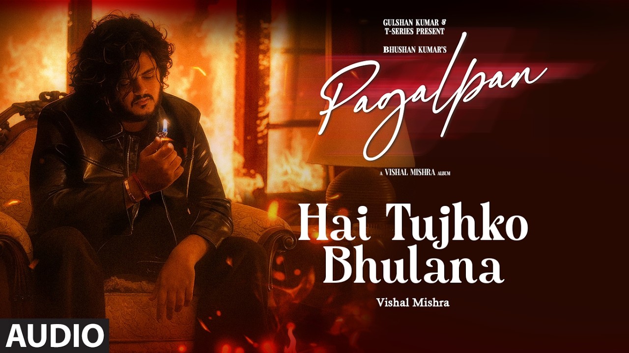 Hai Tujhko Bhulana (Audio): Vishal Mishra | PAGALPAN