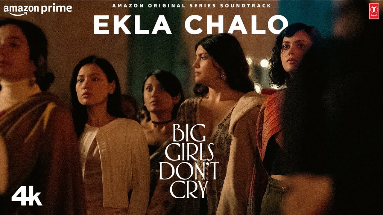 Big Girls Don’t Cry: Ekla Chalo (Song) | Kanishk Seth, Hanita Bhambri | Nitya Mehra | #BGDC