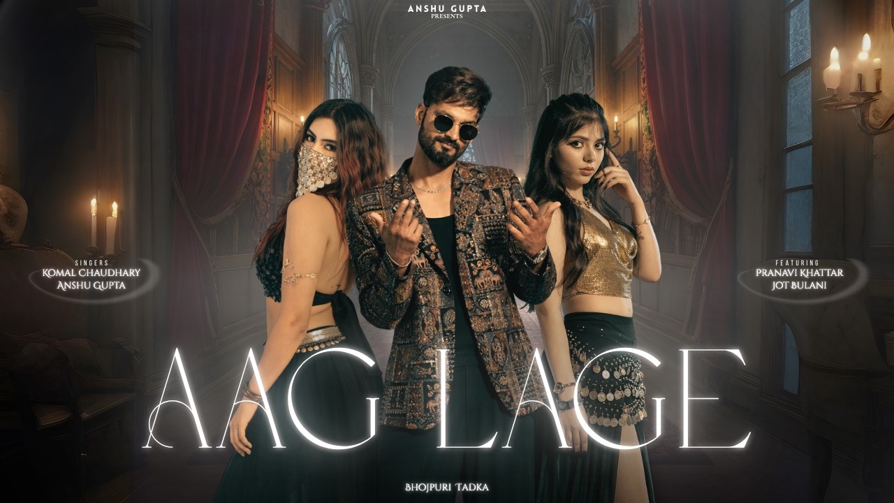 Aag Lage (Official Music Video) | Anshu Gupta | Komal Chaudhary | Hindi Bhojpuri Club Banger 2026 🔥
