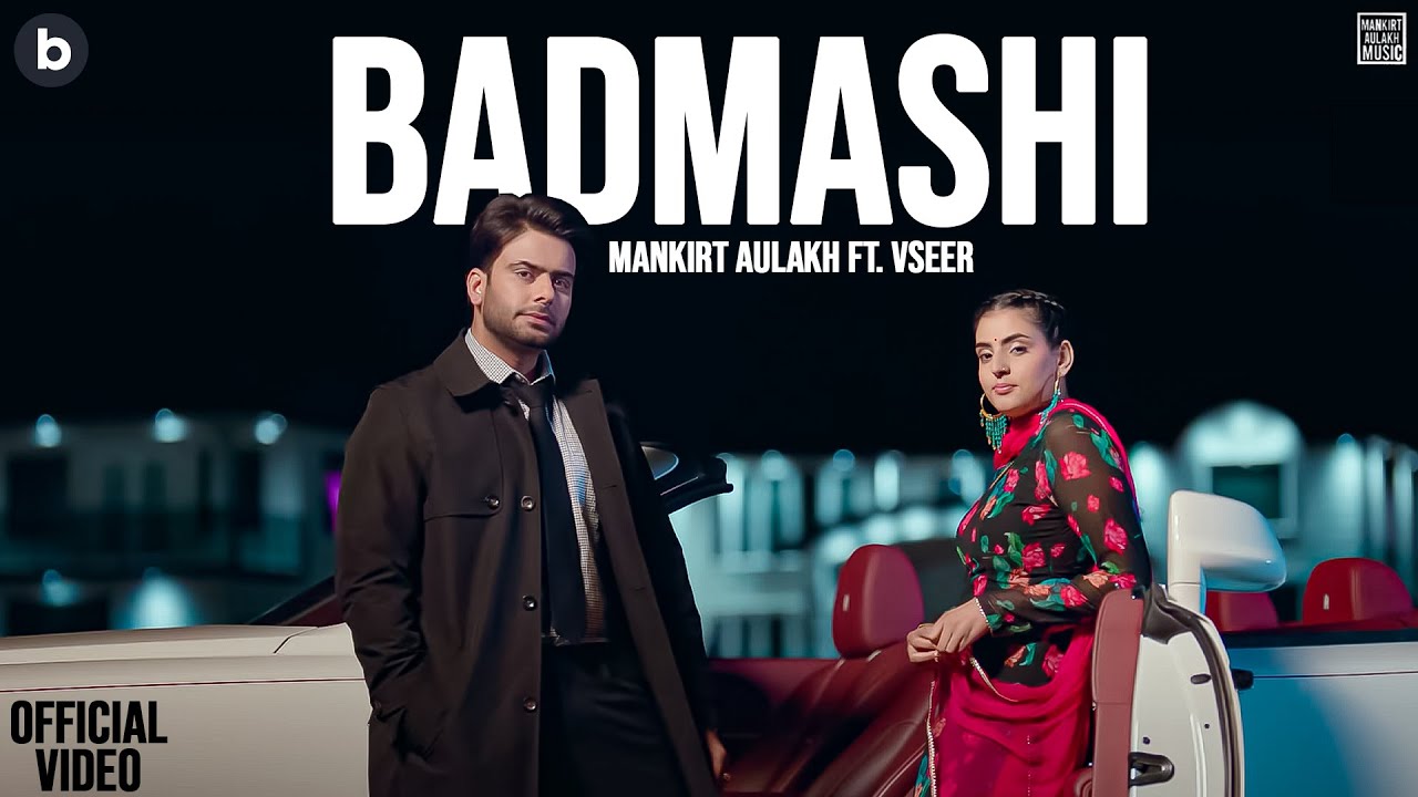Badmashi (Official Music Video) | Mankirt Aulakh | VSeer | Punjabi Song 2025
