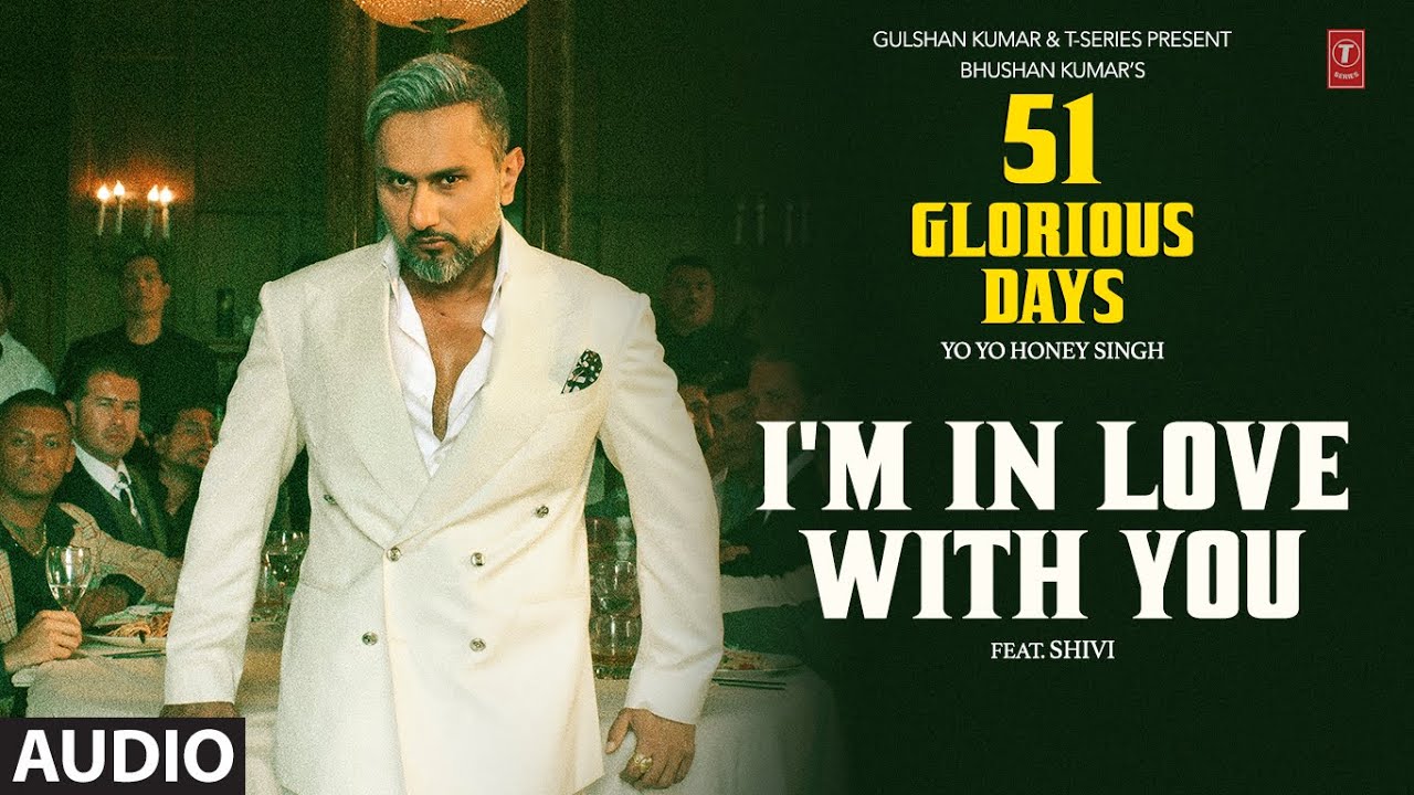 I'M IN LOVE WITH YOU (Audio): YO YO HONEY SINGH | 51 GLORIOUS DAYS