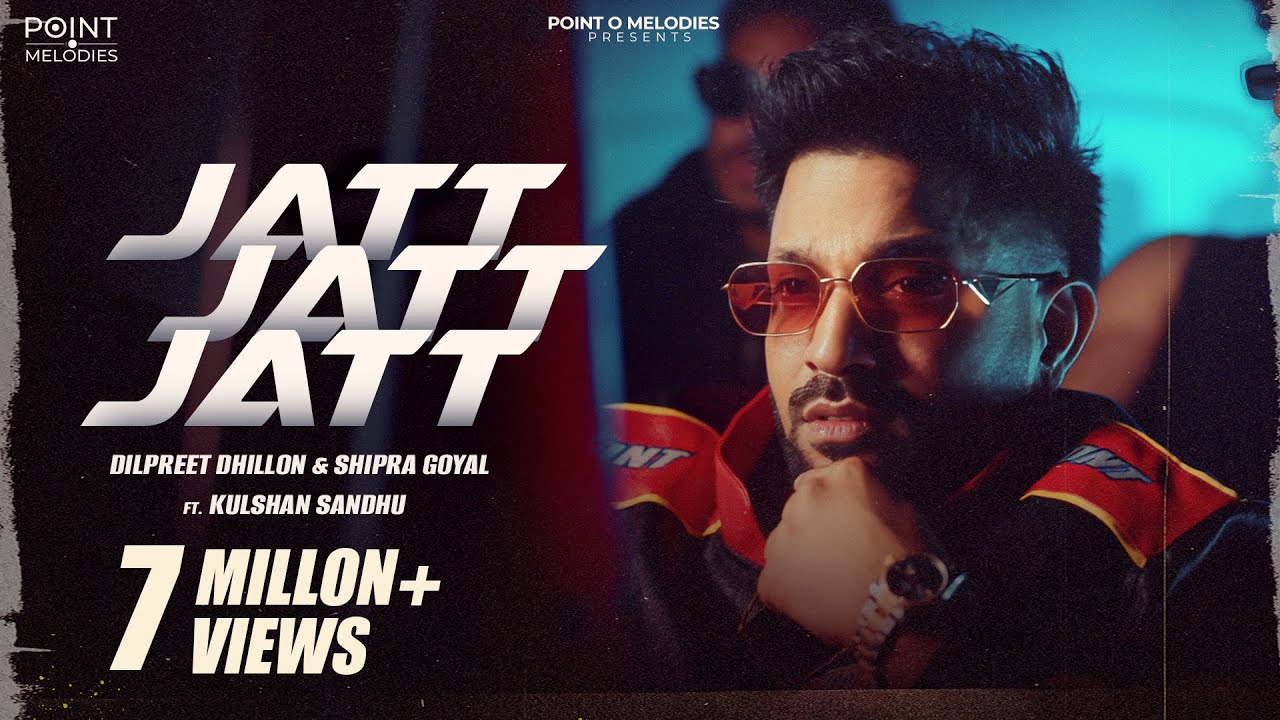 Jatt Jatt Jatt| Dilpreet Dhillon| Shipra Goyal| Kulshan sandhu| Balkar | New Punjabi Songs 2025
