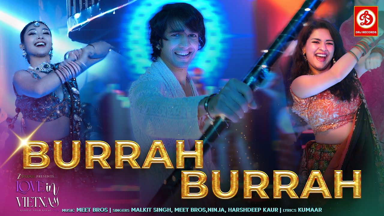 Burrah Burrah - Video | Meet Bros, Malkit S, Ninja, Harshdeep K, Shantanu M, Avneet Kaur, Kha Ngan