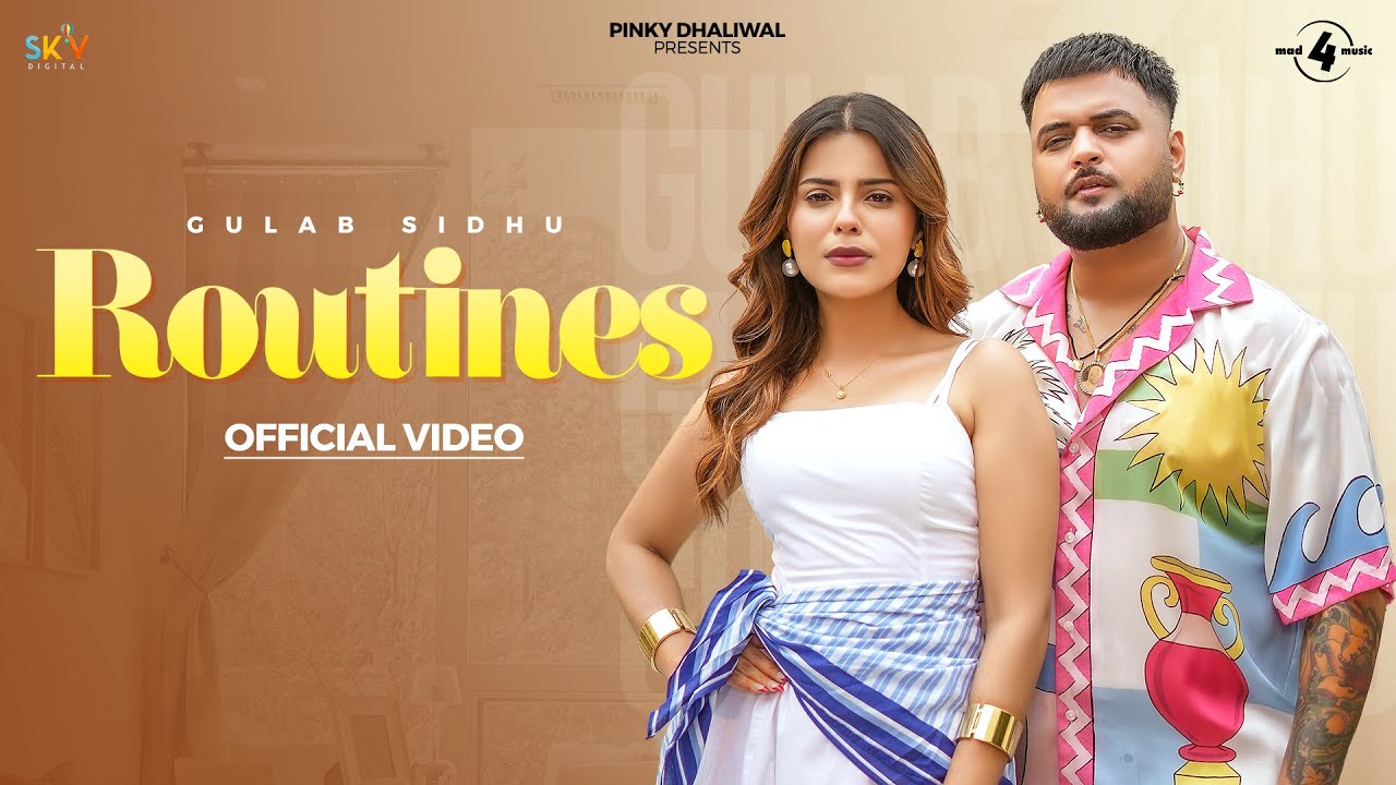 ROUTINES (Official Video) Gulab Sidhu | Geet Goraya | Kavy Riyyaaz | New Punjabi Songs 2025