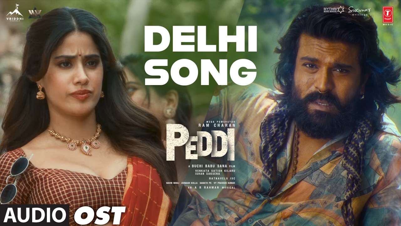 Delhi Audio Song | Peddi | Ram Charan | Janhvi Kapoor | Buchi Babu | AR Rahman