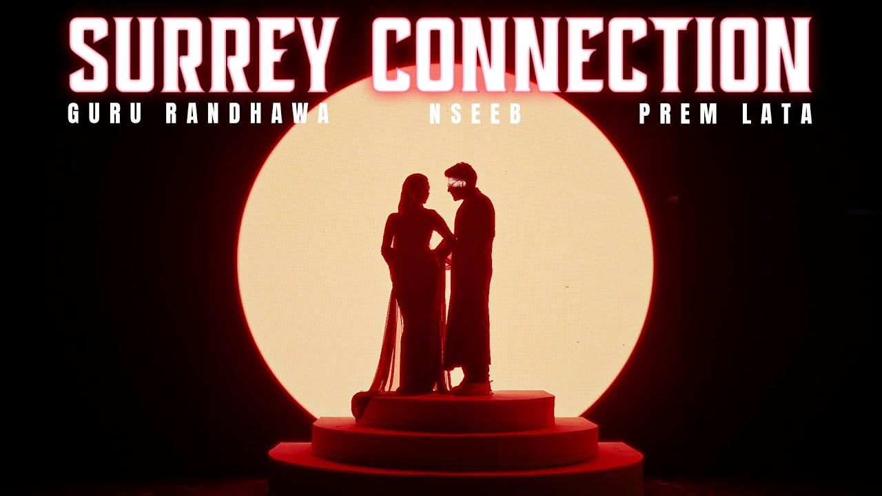 Guru Randhawa - SURREY CONNECTION ft. Nseeb & Prem Lata  - Without Prejudice
