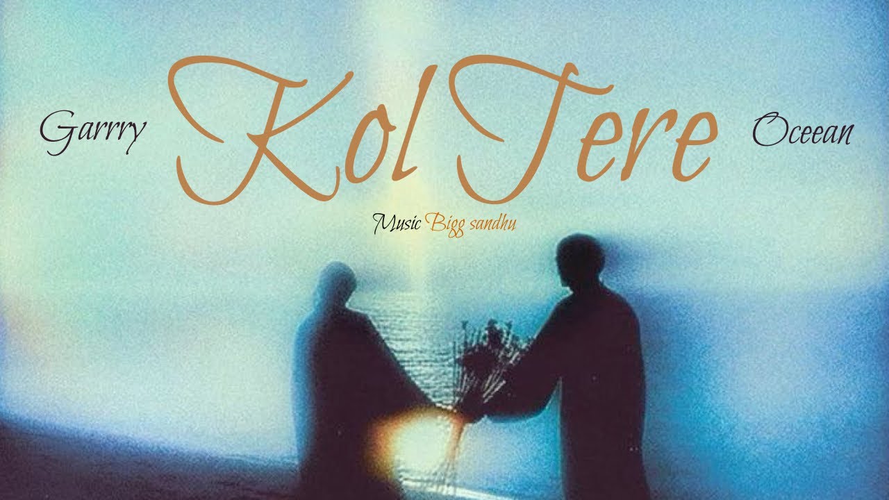 Kol Tere | Garrry | Oceean | Bigg Sandhu