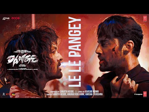 DANGE: LE LE PANGEY (Song) | Harshvardhan Rane, Ehan Bhat | Sanjith, Anurag, Varsha | Bejoy Nambiar