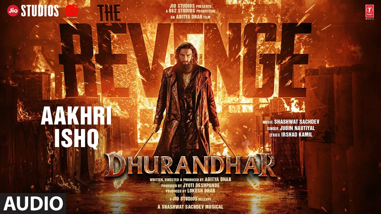 Aakhri Ishq (Audio)| Dhurandhar The Revenge | Ranveer Singh | Shashwat S,Jubin N,Irshad K