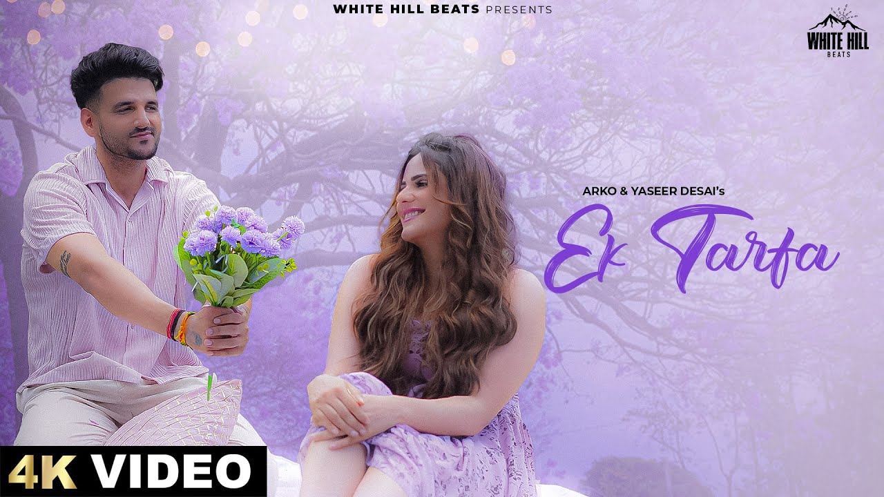 Ek Tarfa (Official Song) | Arko, Yasser Desai | Hindi Songs 2024 | Romantic Song 2024