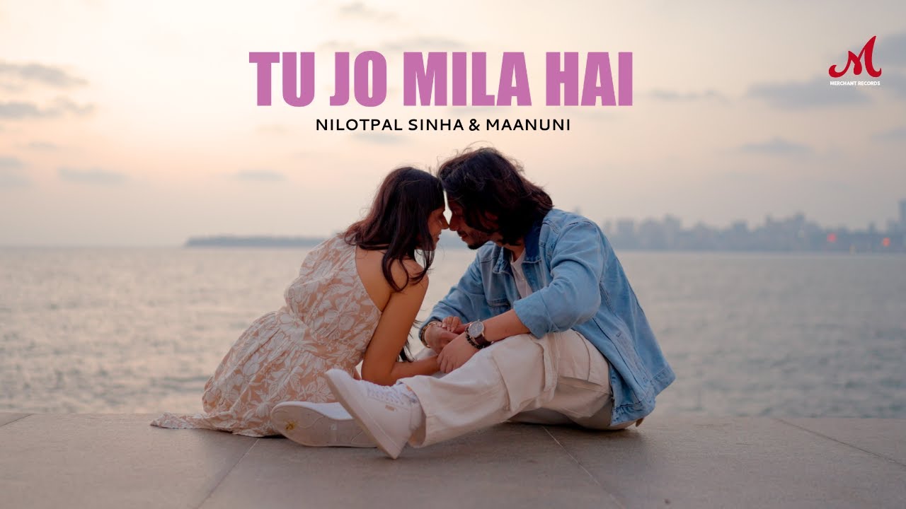 Tu Jo Mila Hai | Nilotpal Sinha | Maanuni | Merchant Records | Indie Songs 2025