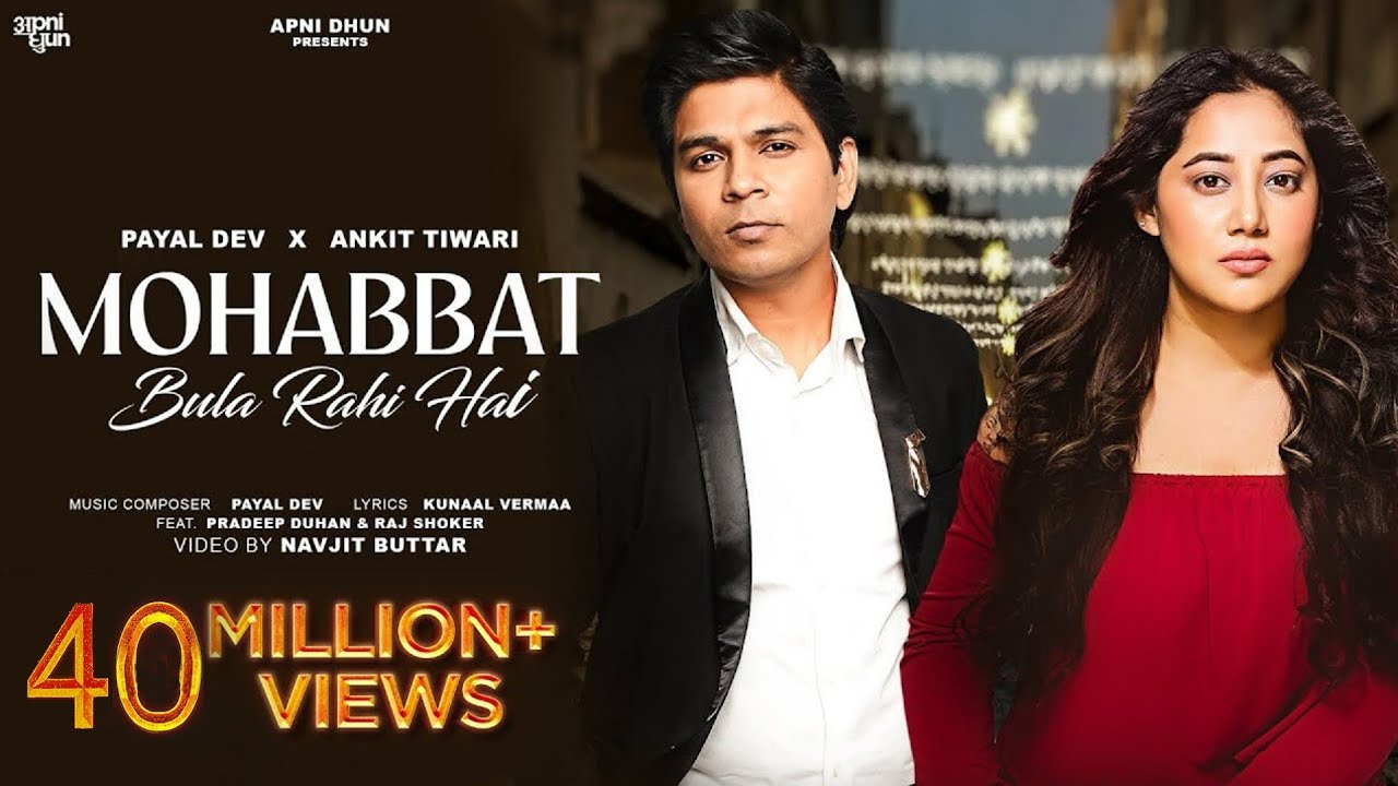 Mohabbat Bula Rahi Hai - Official Video | Payal Dev | Ankit Tiwari | Kunaal Vermaa | Navjit Buttar |