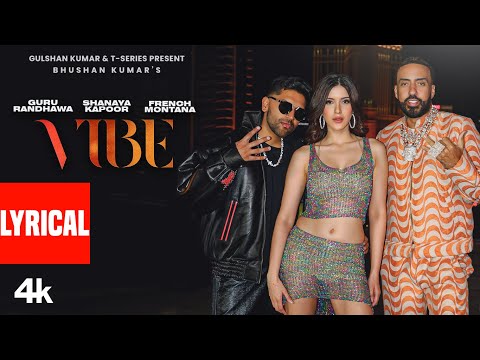 VIBE (Lyrical Video): Guru Randhawa | French Montana | Shanaya Kapoor | JSL, DJ Shadow | Bhushan K