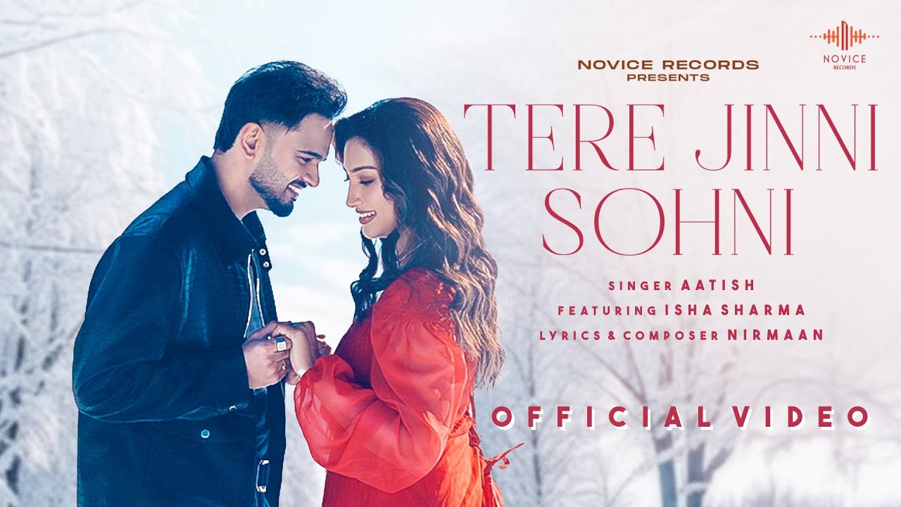 Tere Jinni Sohni Official Music Video | Aatish | Isha Sharma | Nirmaan