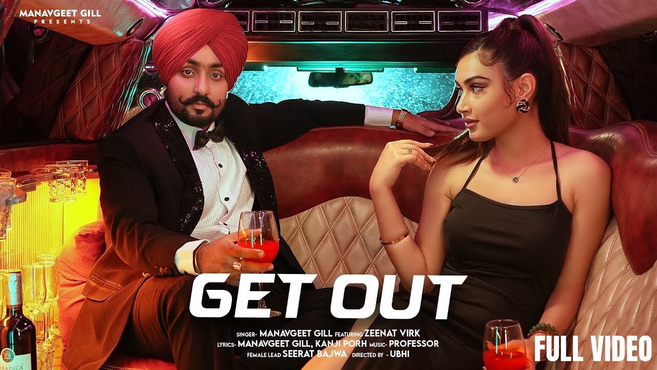 Get Out : Manavgeet Gill ft. Zeenat Virk | Kanji Porh | Professor | Ubhi | New Punjabi Songs 2025