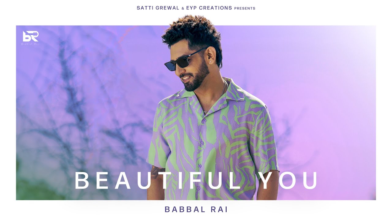 Beautiful You (Official Video) : Babbal Rai | Rony Ajnali & Gill Machhrai | Latest Punjabi Song 2025